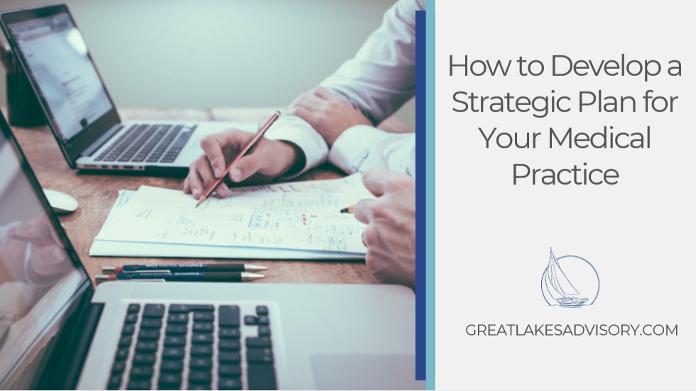How to Develop a Strategic Plan for Your Medical Practice